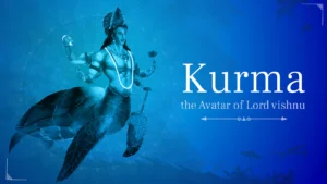 Kurma Avatar | The Tortoise Avatar of Lord Vishnu