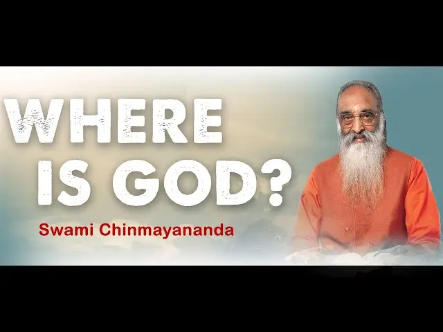  Where is God - Swami Chinmayananda